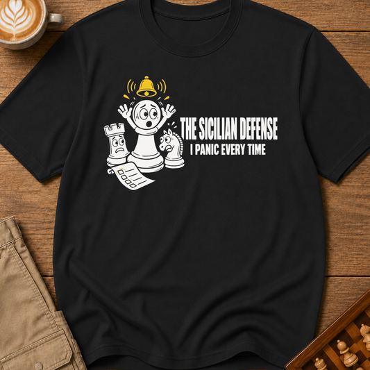 The Sicilian Defense I Panic Every Time T-Shirt