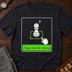 Plays Like The Tutorial T-Shirt