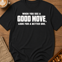 Look For A Better One T-Shirt