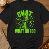 Chat What Now T-Shirt