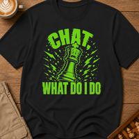 Chat What Now T-Shirt