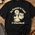 En Passant Is Legal I Checked T-Shirt