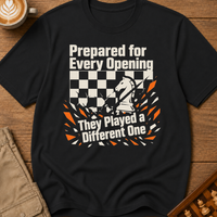 Prepared For Every Opening They Played A Different One T-Shirt