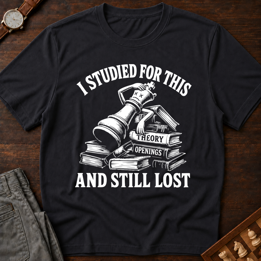 Studied For This And Still Lost T-Shirt