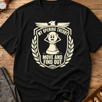 Move And Find Out T-Shirt
