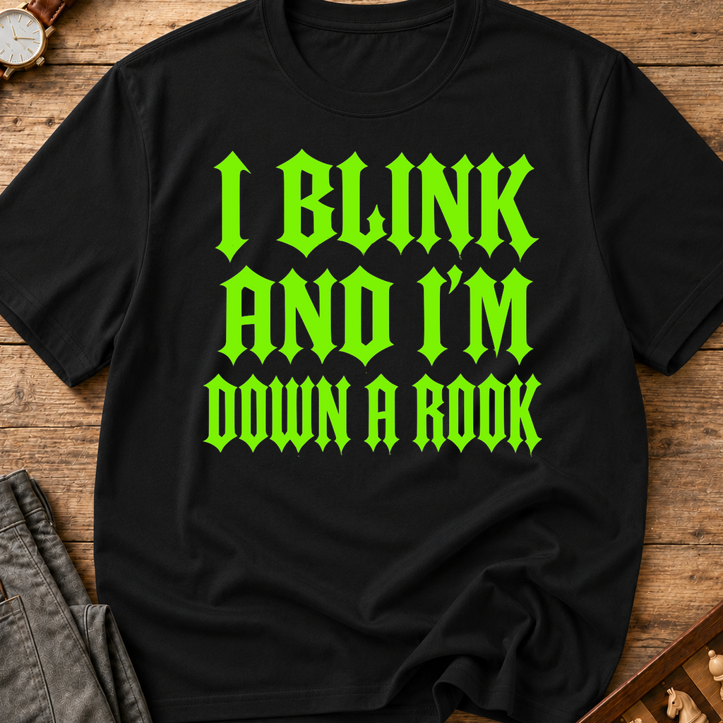 I Blink And I'm Down A Rook T-Shirt
