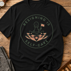 Resigning Is Self Care T-Shirt