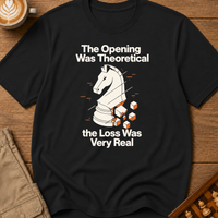 The Opening Was Theoretical The Loss Was Very Real T-Shirt
