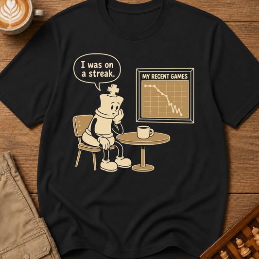 I Was On a Streak T-Shirt