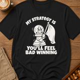 You'll Feel Bad Winning T-Shirt