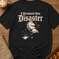 Premoved Into Disaster T-Shirt