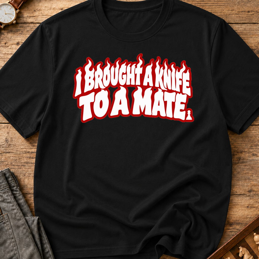 I Brought A Knife To A Mate T-Shirt