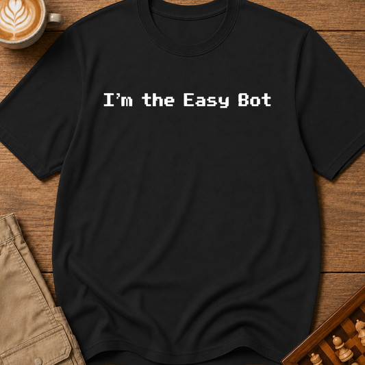 I'm The Easy Bot T-Shirt