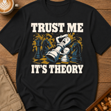 Trust Me It's Theory T-Shirt