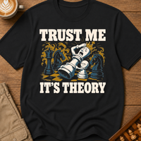 Trust Me It's Theory T-Shirt