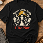 Napoleon Knew The Opening I Do Not T-Shirt