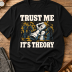 Trust Me It's Theory T-Shirt