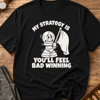 You'll Feel Bad Winning T-Shirt