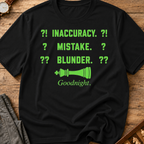 Inaccuracy Mistake Blunder Goodnight T-Shirt