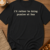 Rather Be Doing Puzzles at 3am T-Shirt