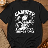 My Gambit Is Giving Things Away T-Shirt