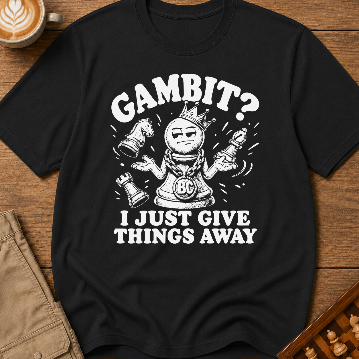 My Gambit Is Giving Things Away T-Shirt