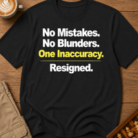 One Inaccuracy Resigned T-Shirt