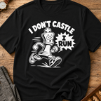 I Don't Castle I Run T-Shirt