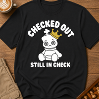 Checked Out Still In Check T-Shirt