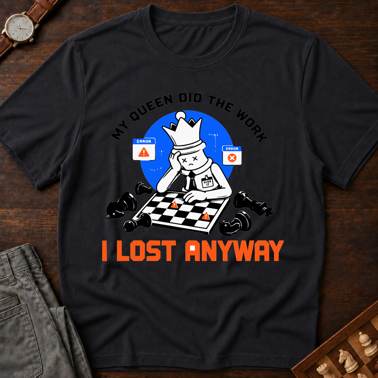 My Queen Worked I Lost Anyway T-Shirt