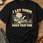 I Let Them Have That One T-Shirt