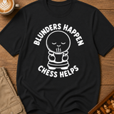 Blunders Happen Chess Helps T-Shirt