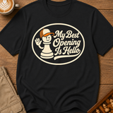 My Best Opening Is Hello T-Shirt