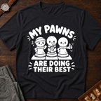 My Pawns Are Doing Their Best T-Shirt