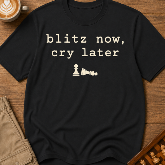 Blitz Now Cry Later T-Shirt