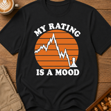 My Rating Is a Mood T-Shirt
