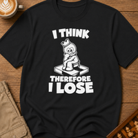 I Think Therefore I Lose T-Shirt
