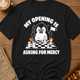 My Opening Is Asking For Mercy T-Shirt