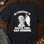 You'll Feel Bad Winning T-Shirt