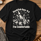 Stockfish Says I'm Comfortable T-Shirt