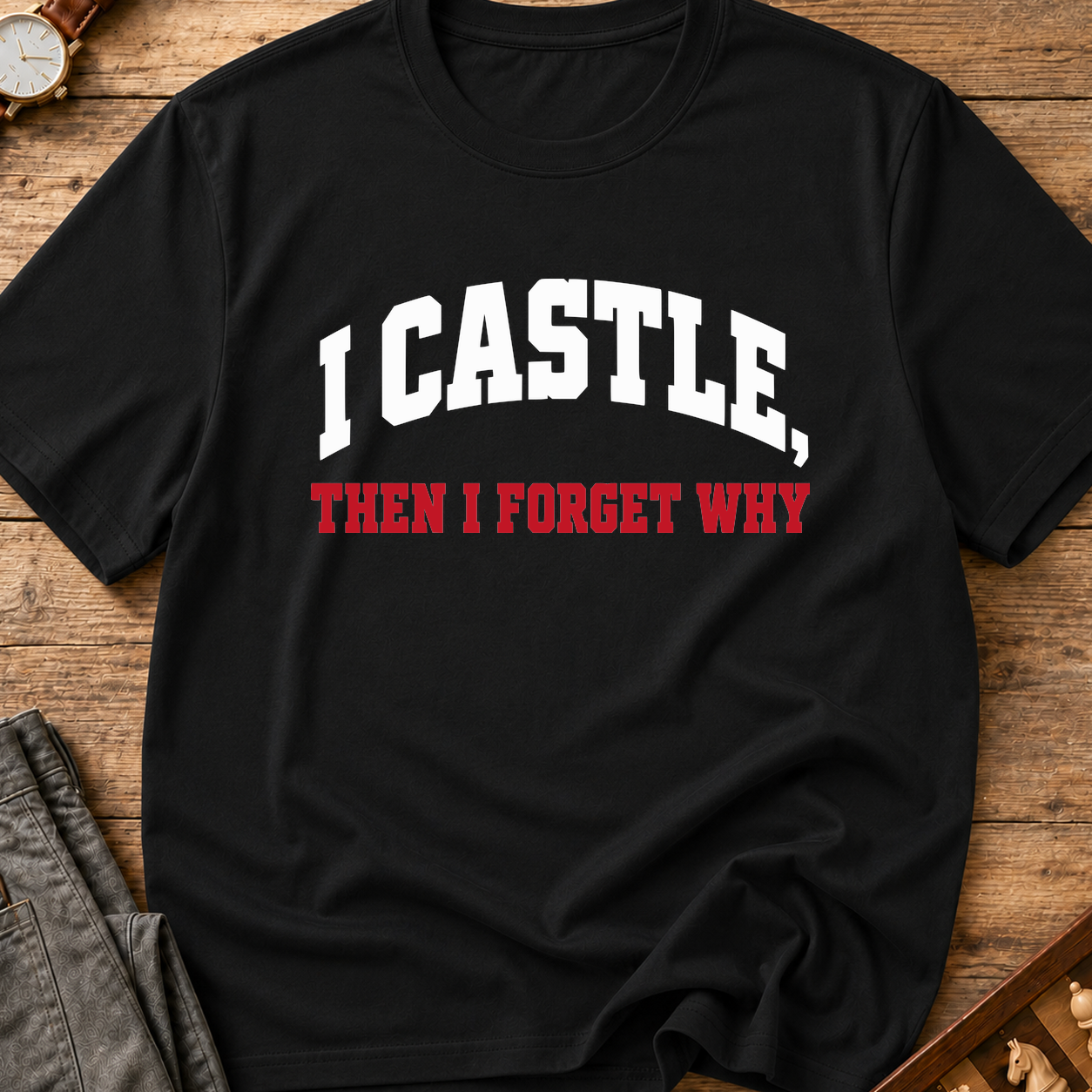 I Castle Then Forget Why T-Shirt