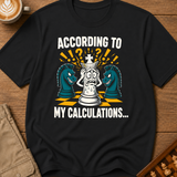 According To My Calculations T-Shirt