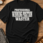Professional Winning Position Waster T-Shirt