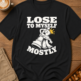 I Lose To Myself Mostly T-Shirt