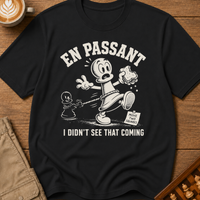 En Passant I Didn't See That Coming T-Shirt