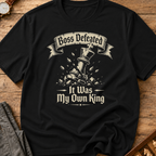 Boss Defeated My Own King T-Shirt