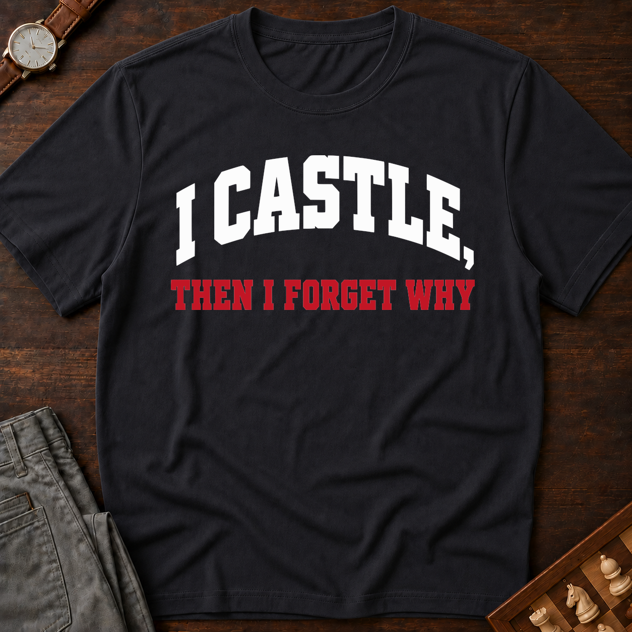 I Castle Then Forget Why T-Shirt