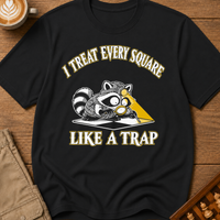 I Treat Every Square Like A Trap T-Shirt