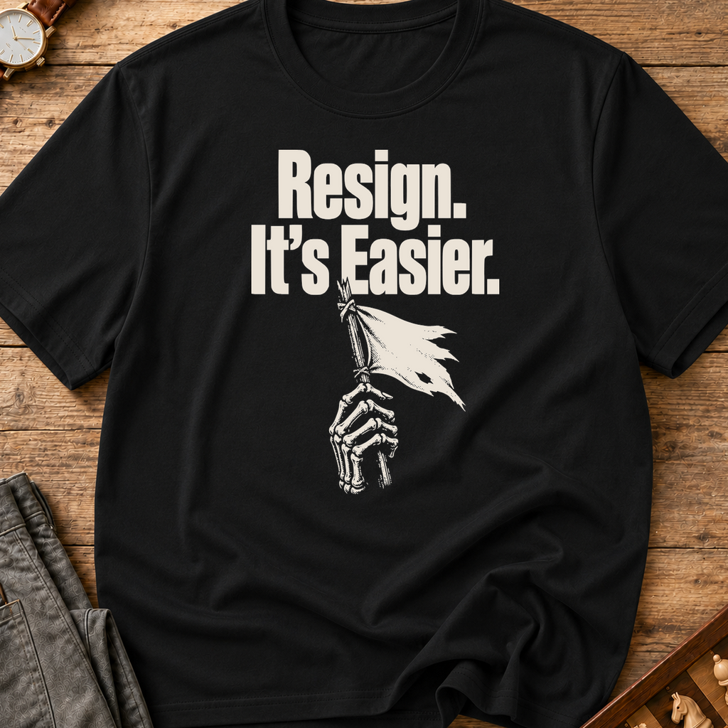 Resign It's Easier T-Shirt