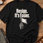 Resign It's Easier T-Shirt